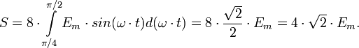 S = 8\cdot \int\limits_{\pi/4}^{\pi/2} E_m\cdot sin(\omega\cdot t) d(\omega\cdot t) = 8\cdot \frac{\sqrt 2}{2}\cdot E_m = 4\cdot \sqrt 2\cdot E_m.