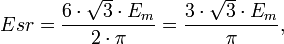 Esr=\frac{6\cdot \sqrt 3\cdot E_m}{2\cdot \pi}=\frac{3\cdot \sqrt 3\cdot E_m}{\pi},\,\!