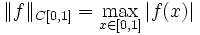 \|f\|_{C[0,1]} = \max_{x \in [0,1]}|f(x)|