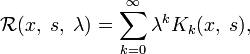 \mathcal{R}(x,\;s,\;\lambda)=\sum_{k=0}^\infty\lambda^k K_k(x,\;s),