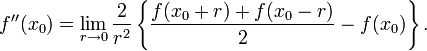 \ f''(x_0)=\lim\limits_{r \to 0} \frac{2}{r^2} \left\{ \frac{f(x_0+r)+f(x_0-r)}{2}-f(x_0) \right\}.