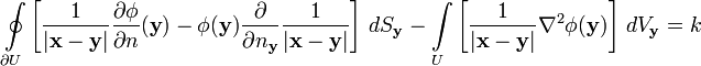  \oint\limits_{\partial U} \left[ {1 \over |\mathbf{x} - \mathbf{y}|} {\partial \phi \over \partial n} (\mathbf{y}) - \phi(\mathbf{y}) {\partial \over \partial n_\mathbf{y}} {1 \over |\mathbf{x} - \mathbf{y}|}\right]\, dS_\mathbf{y} - \int\limits_U \left[ {1 \over |\mathbf{x} - \mathbf{y}|} \nabla^2 \phi(\mathbf{y})\right]\, dV_\mathbf{y} = k