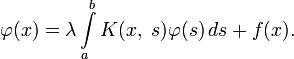 \varphi(x)=\lambda\int\limits_a^b K(x,\;s)\varphi(s)\,ds+f(x).
