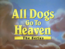 All Dogs Go to Heaven- The Series.png