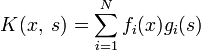 K(x,\;s)=\sum_{i=1}^N f_i(x)g_i(s)