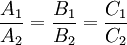 \frac{A_1}{A_2}=\frac{B_1}{B_2}=\frac{C_1}{C_2}