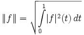 \|f\|=\sqrt{\int\limits_0^1\!|f|^2(t)\,dt}
