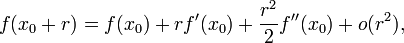 \ f(x_0+r)=f(x_0)+rf'(x_0)+\frac{r^2}{2}f''(x_0)+o(r^2),
