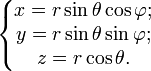\left\{\begin{matrix} x = r\sin{\theta}\cos{\varphi};\\ y = r\sin{\theta}\sin{\varphi}; \\ z = r\cos{\theta}. \end{matrix}\right. 