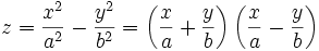 z = \frac {x^2}{a^2} - \frac {y^2}{b^2}=\left(\frac xa+\frac yb\right)\left(\frac xa-\frac yb\right)