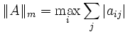 \|A\|_m = \max_i \sum_j |a_{ij}|