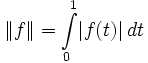 \|f\|=\int\limits_0^1\!|f(t)|\,dt