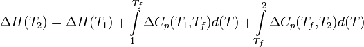 \Delta{H(T_2)}=\Delta{H(T_1)}+\int\limits_1^{T_f}{\Delta{C_p}(T_1{,}T_f)d(T)}+\int\limits_{T_f}^2{\Delta{C_p}(T_f{,}T_2)d(T)}
